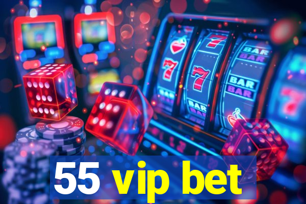 55 vip bet